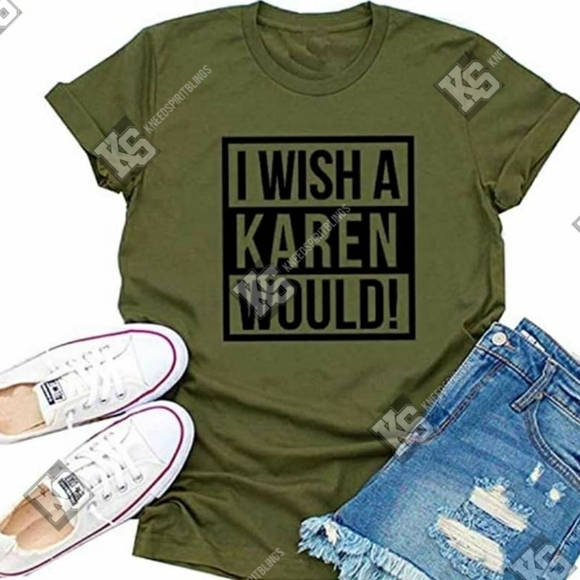 Gildan Tops - I Wish a‎ Karen Would! Tee